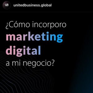 ¿Como incorporar Marketing Digital a mi negocio?
